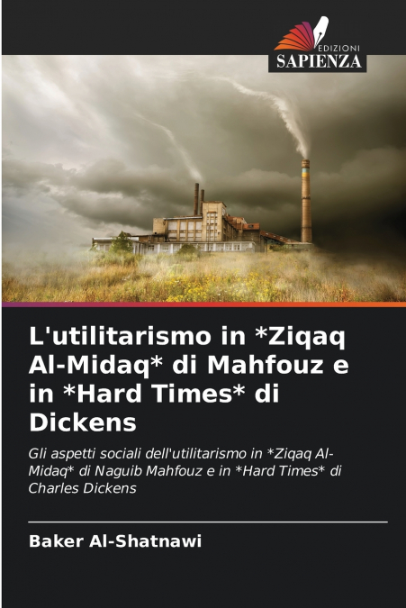 L’utilitarismo in *Ziqaq Al-Midaq* di Mahfouz e in *Hard Times* di Dickens