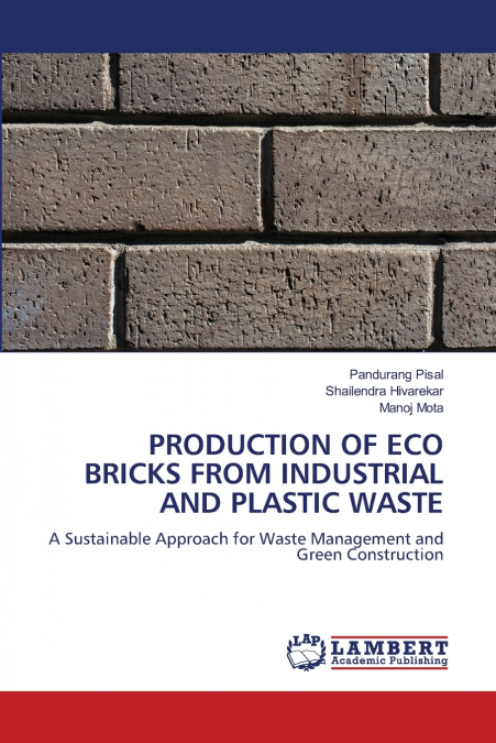 PRODUCTION OF ECO BRICKS FROM INDUSTRIAL AND PLASTIC WASTE