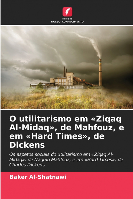 O utilitarismo em Ziqaq Al-Midaq, de Mahfouz, e em Hard Times, de Dickens