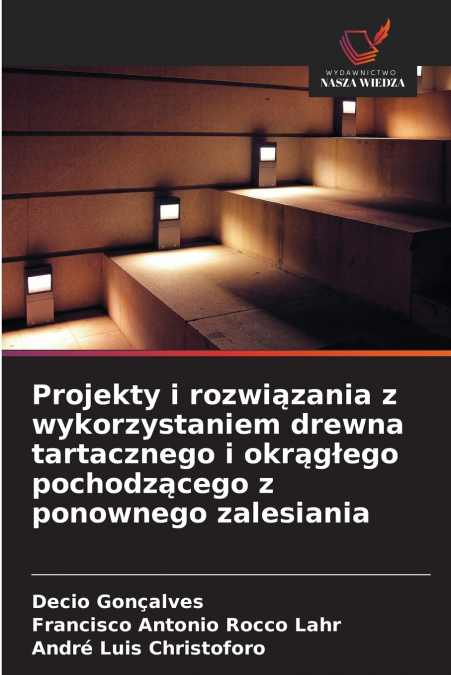 Projekty i rozwiązania z wykorzystaniem drewna tartacznego i okrągłego pochodzącego z ponownego zalesiania