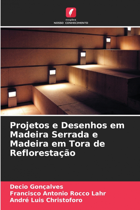 Projetos e Desenhos em Madeira Serrada e Madeira em Tora de Reflorestação