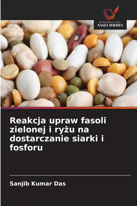 Reakcja upraw fasoli zielonej i ryżu na dostarczanie siarki i fosforu