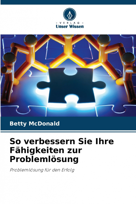 So verbessern Sie Ihre Fähigkeiten zur Problemlösung