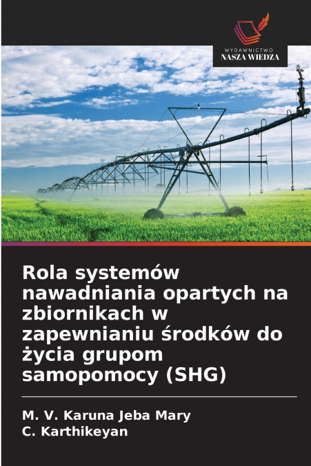 Rola systemów nawadniania opartych na zbiornikach w zapewnianiu środków do życia grupom samopomocy (SHG)