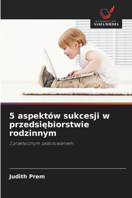 5 aspektów sukcesji w przedsiębiorstwie rodzinnym