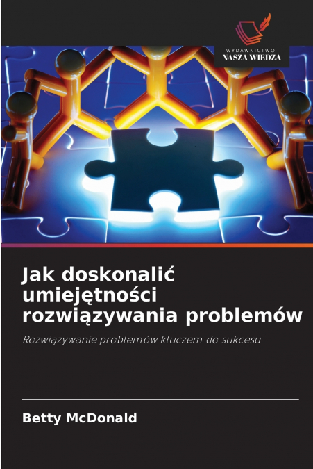 Jak doskonalić umiejętności rozwiązywania problemów