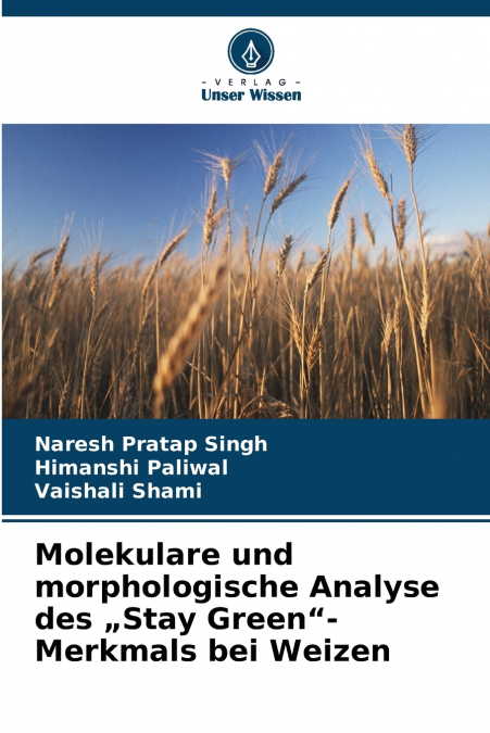 Molekulare und morphologische Analyse des „Stay Green'-Merkmals bei Weizen