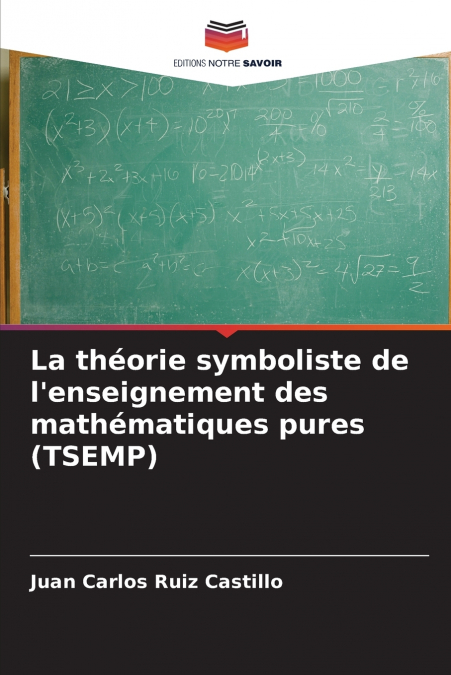 La théorie symboliste de l’enseignement des mathématiques pures (TSEMP)