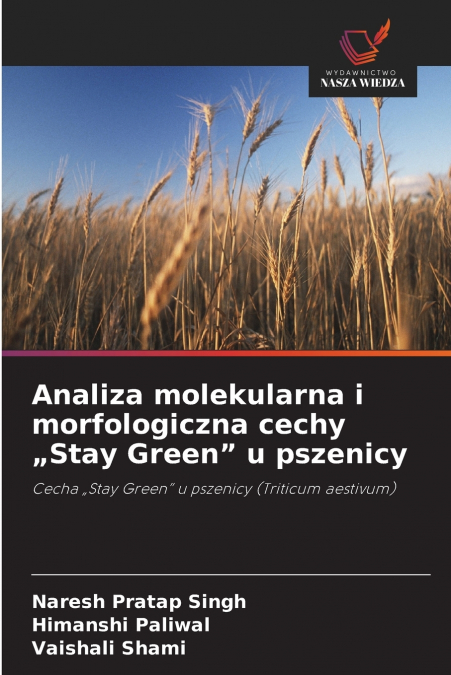 Analiza molekularna i morfologiczna cechy „Stay Green' u pszenicy