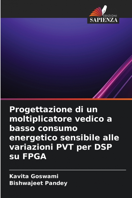 Progettazione di un moltiplicatore vedico a basso consumo energetico sensibile alle variazioni PVT per DSP su FPGA