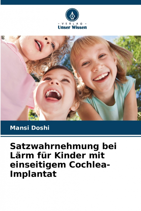 Satzwahrnehmung bei Lärm für Kinder mit einseitigem Cochlea-Implantat