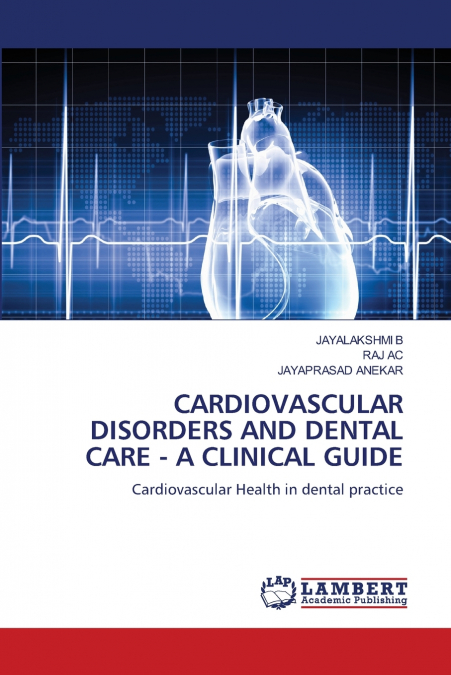 CARDIOVASCULAR DISORDERS AND DENTAL CARE - A CLINICAL GUIDE