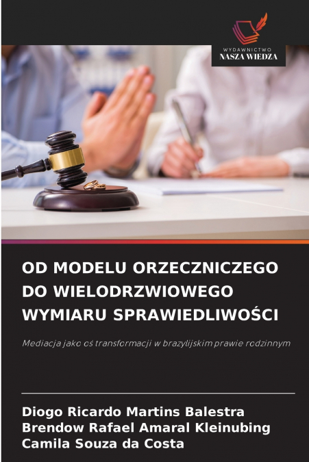 OD MODELU ORZECZNICZEGO DO WIELODRZWIOWEGO WYMIARU SPRAWIEDLIWOŚCI