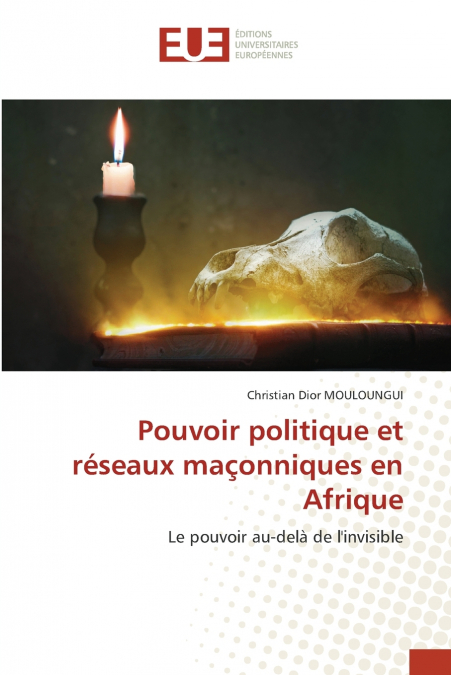 Pouvoir politique et réseaux maçonniques en Afrique
