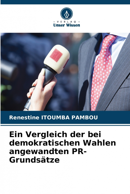 Ein Vergleich der bei demokratischen Wahlen angewandten PR-Grundsätze