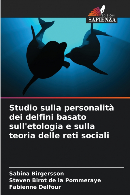 Studio sulla personalità dei delfini basato sull’etologia e sulla teoria delle reti sociali