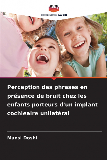 Perception des phrases en présence de bruit chez les enfants porteurs d’un implant cochléaire unilatéral