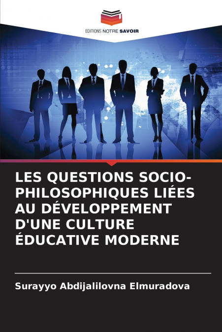 LES QUESTIONS SOCIO-PHILOSOPHIQUES LIÉES AU DÉVELOPPEMENT D’UNE CULTURE ÉDUCATIVE MODERNE