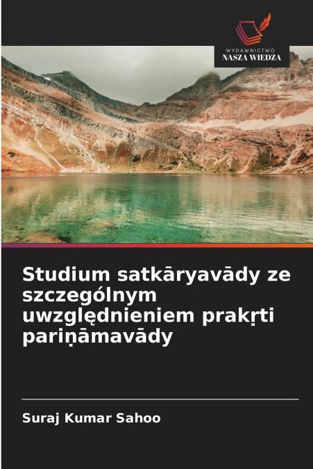 Studium satkāryavādy ze szczególnym uwzględnieniem prakṛti pariṇāmavādy