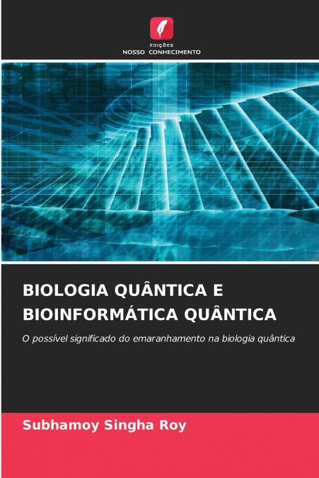 BIOLOGIA QUÂNTICA E BIOINFORMÁTICA QUÂNTICA