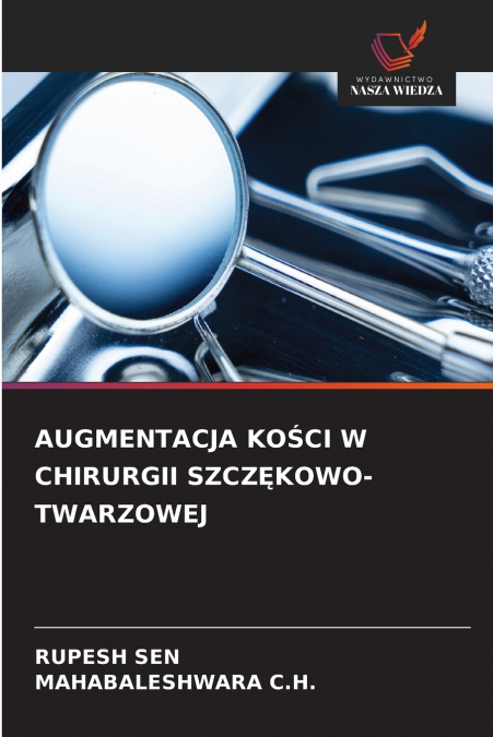 AUGMENTACJA KOŚCI W CHIRURGII SZCZĘKOWO-TWARZOWEJ