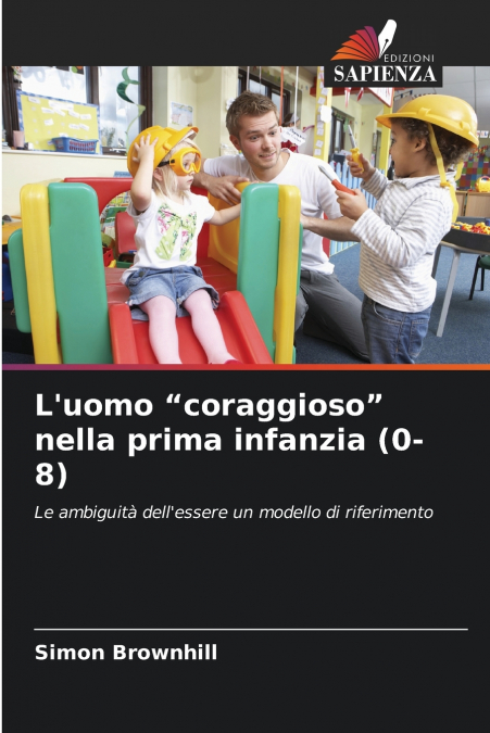 L’uomo 'coraggioso' nella prima infanzia (0-8)