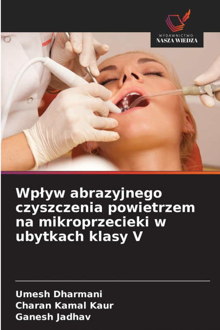Wpływ abrazyjnego czyszczenia powietrzem na mikroprzecieki w ubytkach klasy V