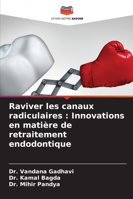 Raviver les canaux radiculaires