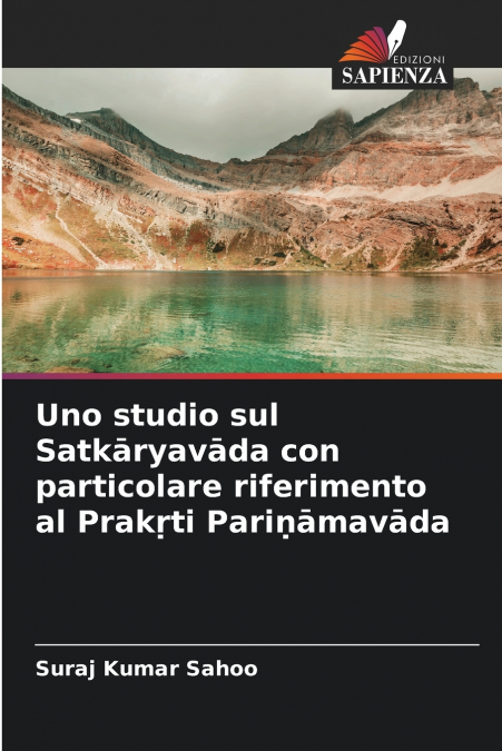 Uno studio sul Satkāryavāda con particolare riferimento al Prakṛti Pariṇāmavāda