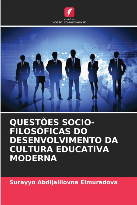 QUESTÕES SOCIO-FILOSÓFICAS DO DESENVOLVIMENTO DA CULTURA EDUCATIVA MODERNA