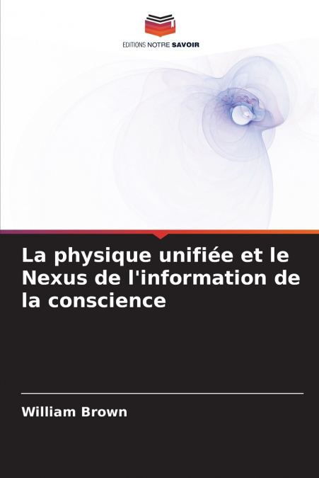 La physique unifiée et le Nexus de l’information de la conscience