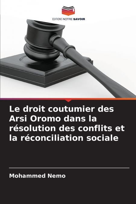 Le droit coutumier des Arsi Oromo dans la résolution des conflits et la réconciliation sociale
