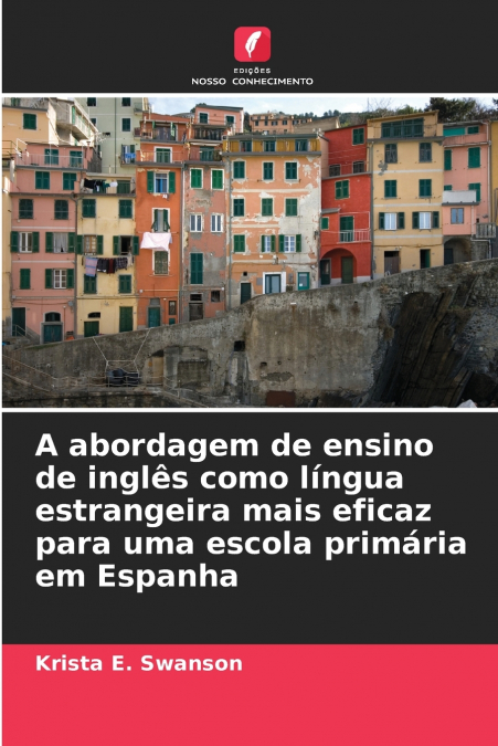 A abordagem de ensino de inglês como língua estrangeira mais eficaz para uma escola primária em Espanha