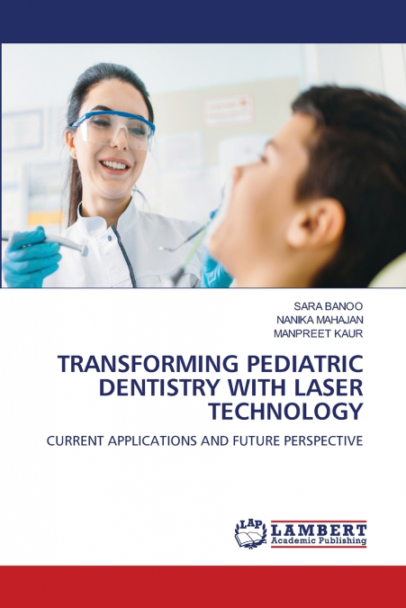 TRANSFORMING PEDIATRIC DENTISTRY WITH LASER TECHNOLOGY