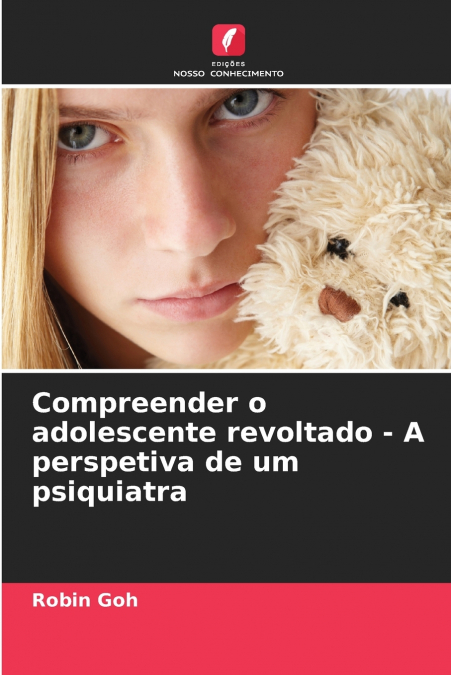 Compreender o adolescente revoltado - A perspetiva de um psiquiatra