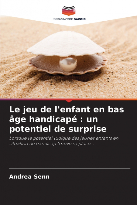Le jeu de l’enfant en bas âge handicapé