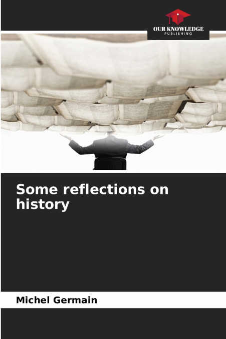 Some reflections on history