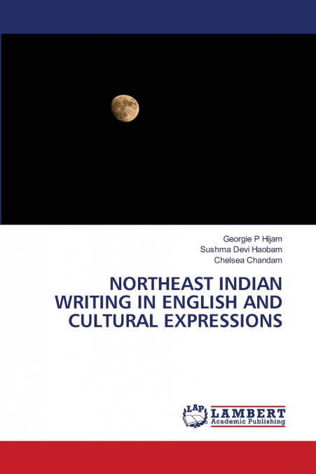 NORTHEAST INDIAN WRITING IN ENGLISH AND CULTURAL EXPRESSIONS