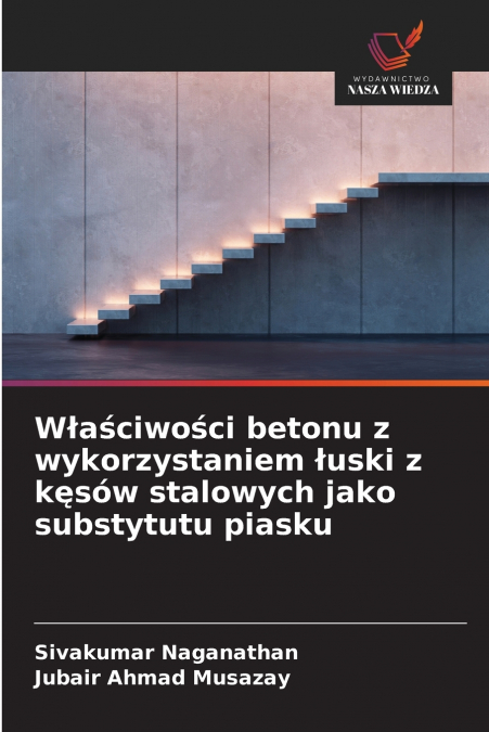 Właściwości betonu z wykorzystaniem łuski z kęsów stalowych jako substytutu piasku