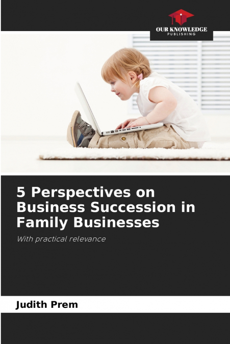 5 Perspectives on Business Succession in Family Businesses