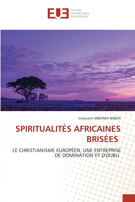 SPIRITUALITÉS AFRICAINES BRISÉES
