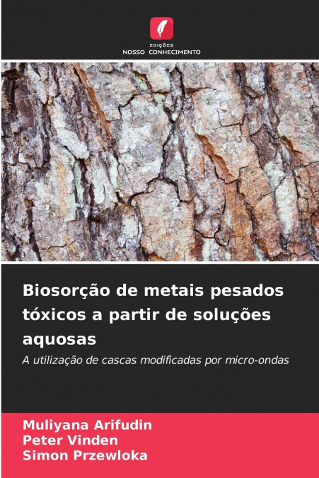 Biosorção de metais pesados tóxicos a partir de soluções aquosas