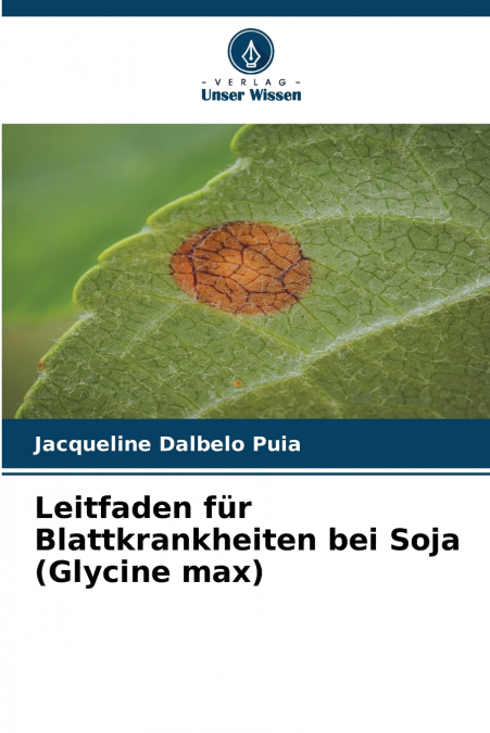 Leitfaden für Blattkrankheiten bei Soja (Glycine max)