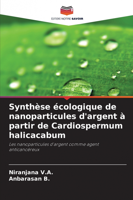 Synthèse écologique de nanoparticules d’argent à partir de Cardiospermum halicacabum