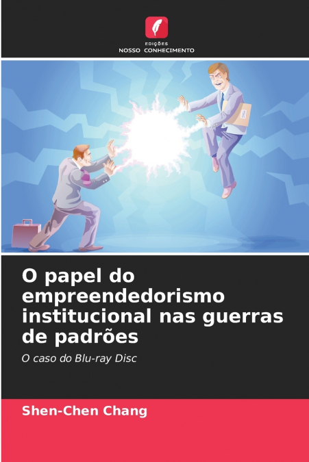 O papel do empreendedorismo institucional nas guerras de padrões