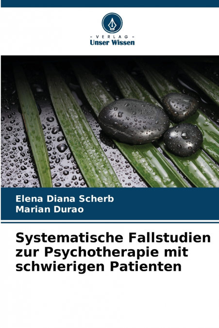 Systematische Fallstudien zur Psychotherapie mit schwierigen Patienten