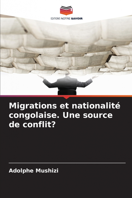 Migrations et nationalité congolaise. Une source de conflit?