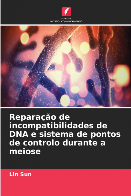 Reparação de incompatibilidades de DNA e sistema de pontos de controlo durante a meiose