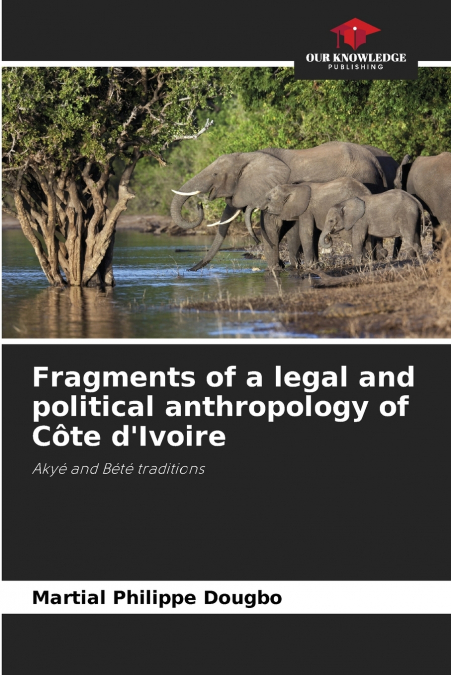 Fragments of a legal and political anthropology of Côte d’Ivoire