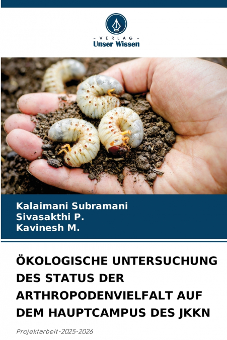ÖKOLOGISCHE UNTERSUCHUNG DES STATUS DER ARTHROPODENVIELFALT AUF DEM HAUPTCAMPUS DES JKKN